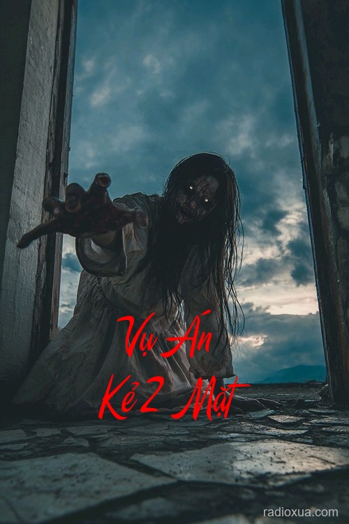 Vụ Án Kẻ 2 Mặt – Thảm Khốc