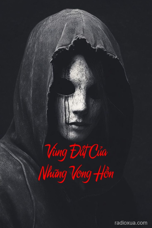 Vùng Đất Của Những Vong Hồn – Nơi Hồi Ức Nguyền Rủa