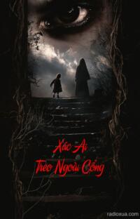 Xác Ai Treo Ngoài Cổng – Hành Lang Tăm Tối