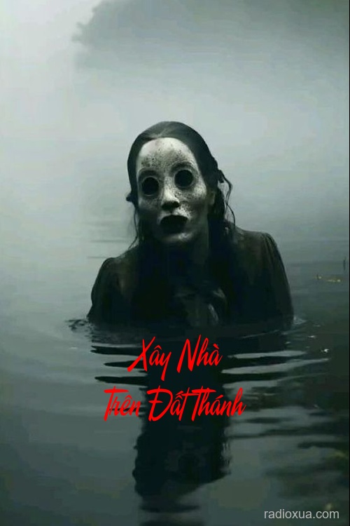 Xây Nhà Trên Đất Thánh – Máu tanh mùi hương