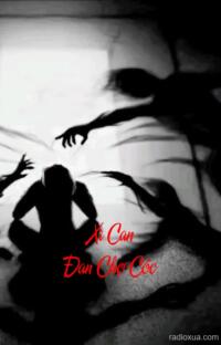 Xì Can Đan Chợ Cóc – Quỷ Dữ Báo Thù