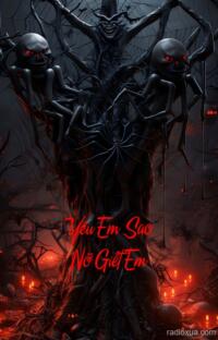 Yêu Em Sao Nỡ Giết Em – Hận Thù Vô Đáy