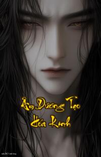 Âm Dương Tạo Hóa Kinh: Khi Vận Mệnh Chỉ Là Quân Cờ