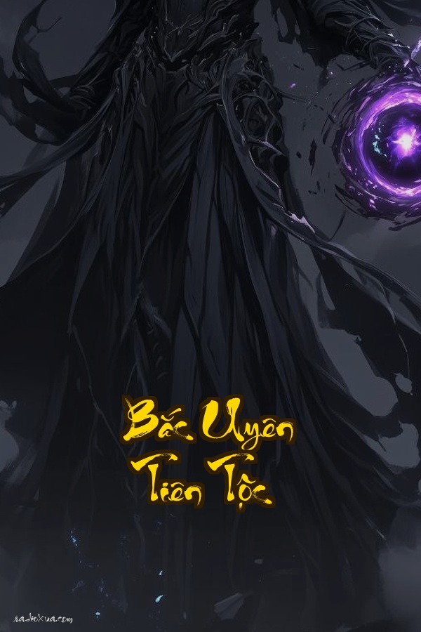 Bắc Uyên Tiên Tộc: Huyết Chiến Gia Tộc Vận Mệnh Trùng Sinh