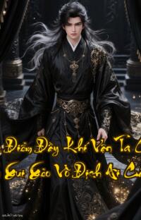 Bắt Đầu Điểm Đầy Khí Vận Ta Cẩu Đến Vô Địch  Xui Xẻo Vô Địch Ai Cản Chết