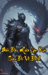 Bắt Đầu Mười Lần Rút Sau Đó Vô Địch: Xoay Vận Mệnh Đỉnh Phong Chư Thiên