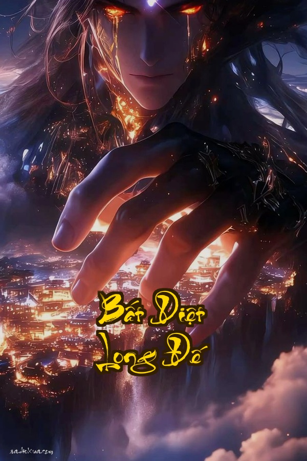 Bất Diệt Long Đế: Kéo Quan Tài Điên Cuồng Chôn Vùi Thần Ma