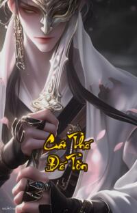 Cái Thế Đế Tôn: Hắn Ngủ Cả Vũ Trụ Run Chảy