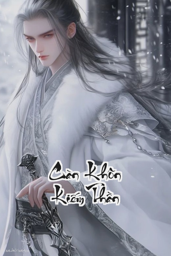 Càn Khôn Kiếm Thần: Từ Phế Vật Đến Chế Cứu Thiên Hạ