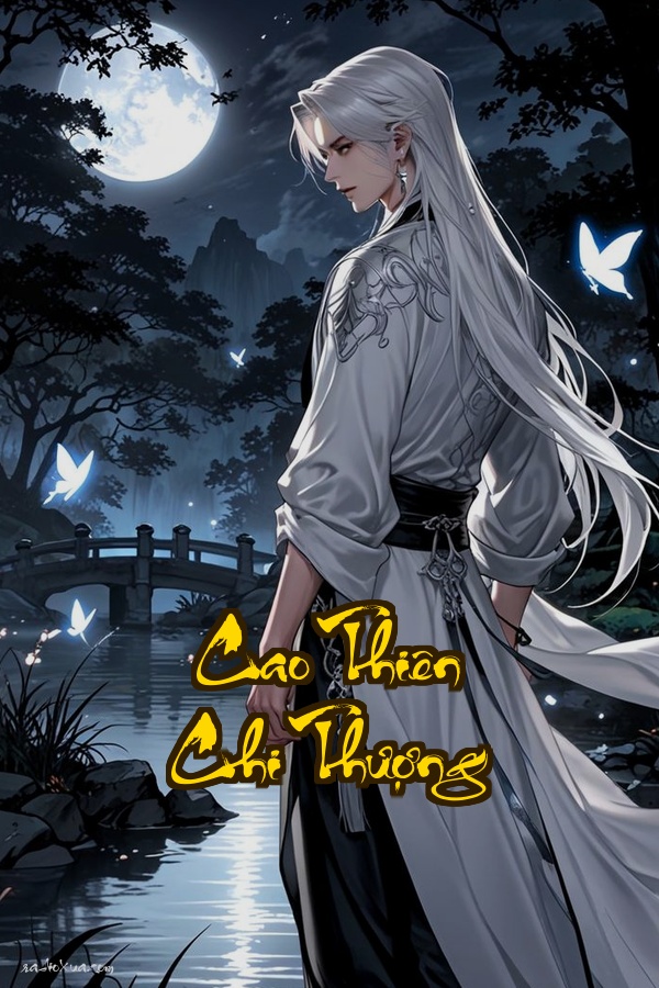 Cao Thiên Chi Thượng: Khi kẻ thống trị không cần tình yêu chỉ cần sức mạnh