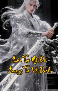 Cẩu Tại Nữ Đế Cung Ta Vô Địch: Hậu Cung Chấn Động Đế Vương Run Rẩy