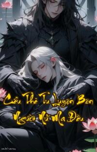 Cẩu Thả Tu Luyện Bên Người Nữ Ma Đầu: Đêm nào cũng phải xin phép