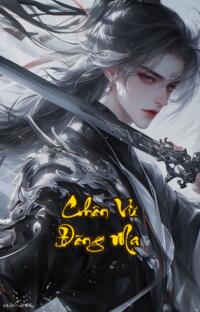 Chân Vũ Đãng Ma: Sát Tinh Bất Sinh Cửu Tử Nhất Sinh