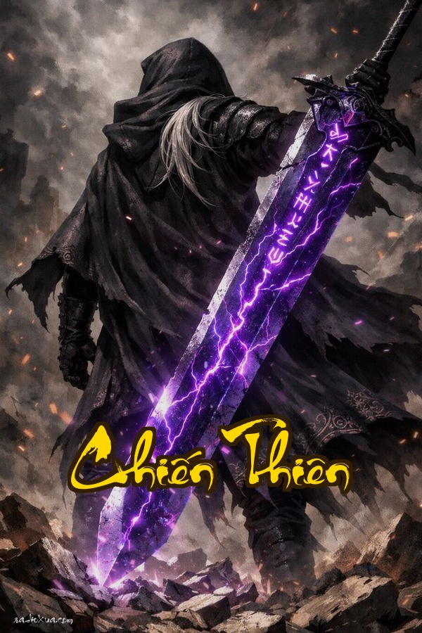 Chiến Thiên: Đêm mưa định mệnh cuộc đời đổi vận