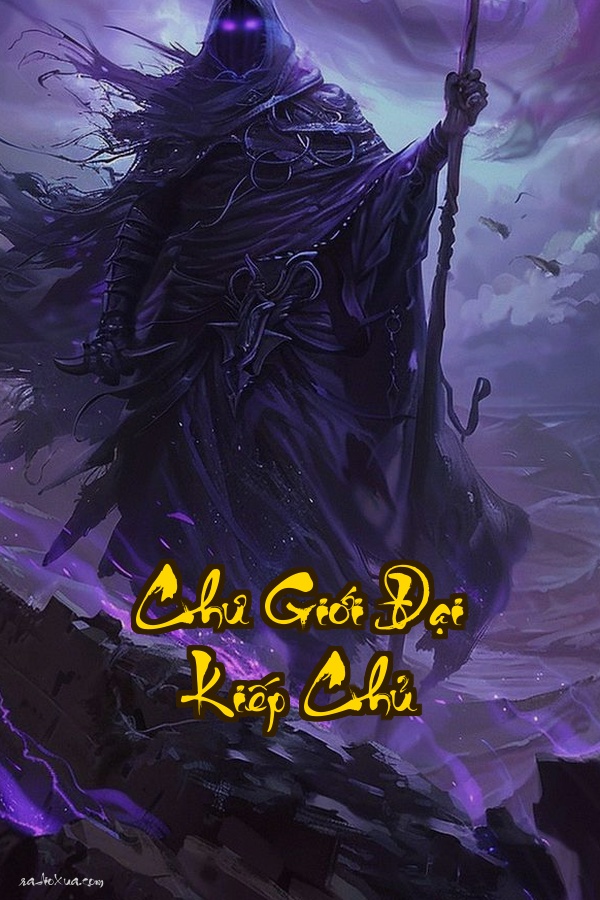 Chư Giới Đại Kiếp Chủ: Khi Tiên Linh Tàn Lụi Hắc Thiên Trỗi Dậy