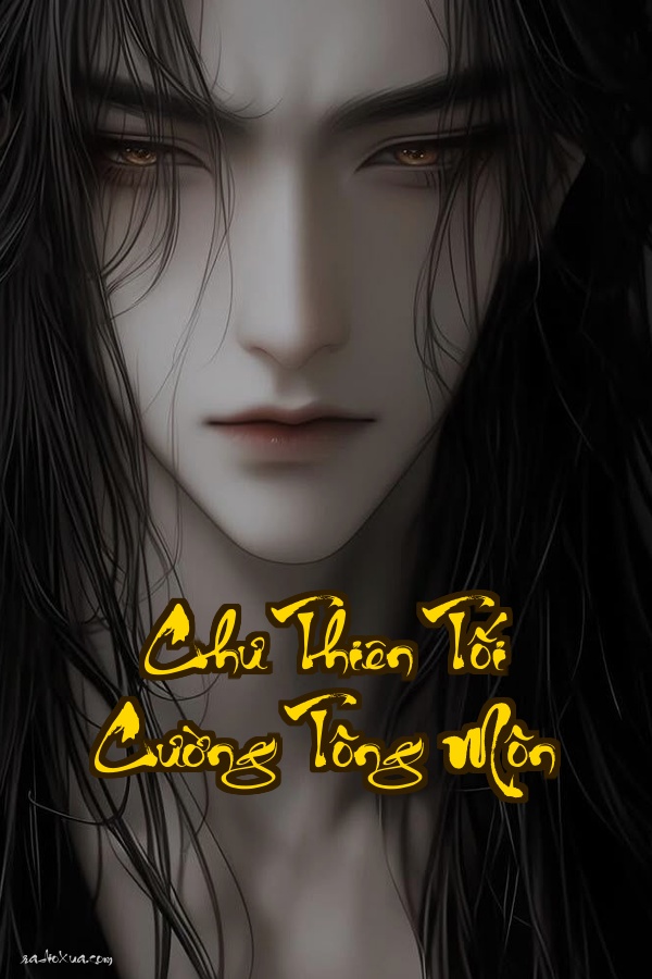 Chư Thiên Tối Cường Tông Môn: Xuyên Không Chế Tạo Đế Quốc Tu Tiên