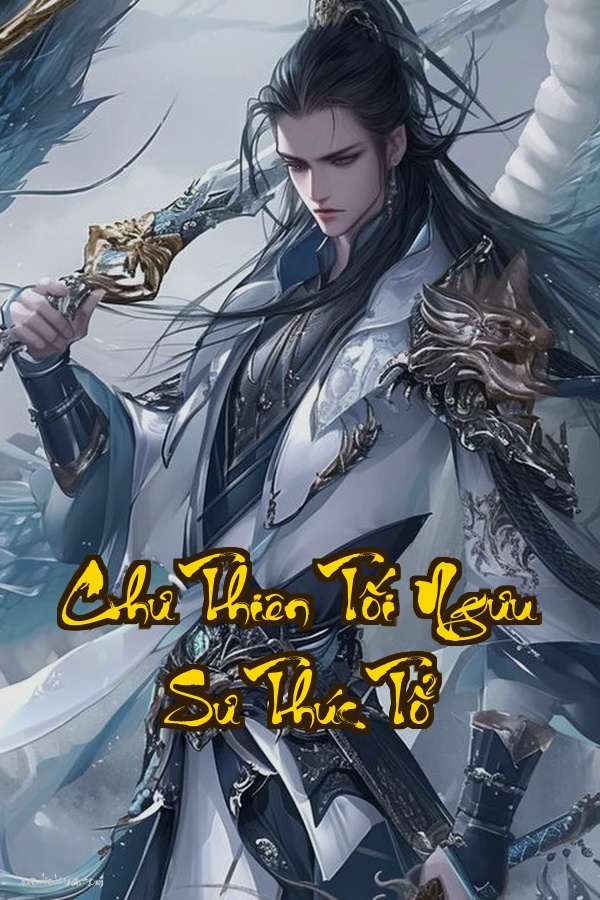 Chư Thiên Tối Ngưu Sư Thúc Tổ: Xuyên Không Thành Ông Nội Của Cả Giới