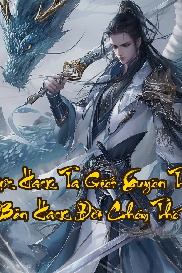 Có Được Hack Ta Giết Xuyên Thế Giới Phó Bản  Hack Đời Chém Thế Giới