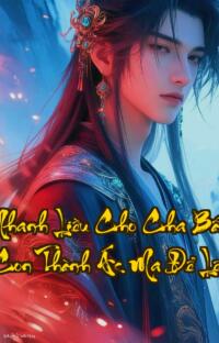 Con Ta Nhanh Liều Cho Cha  Bất Đắc Dĩ Biến Con Thành Ác Ma Để Lên Cấp