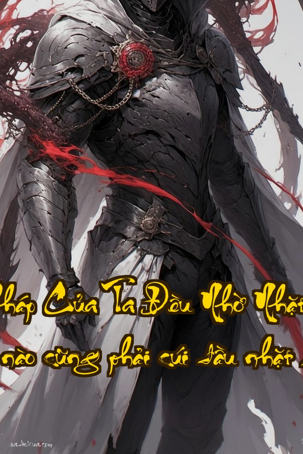 Công Pháp Của Ta Đều Nhờ Nhặt  Cường giả nào cũng phải cúi đầu nhặt rác