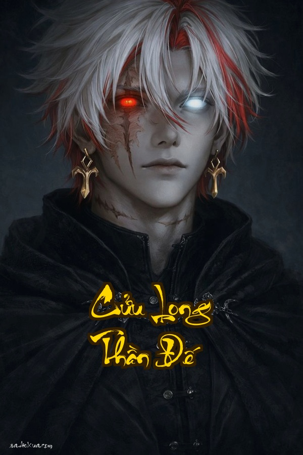 Cửu Long Thần Đế: Hữu ái phản bội trùng sinh nghịch thiên