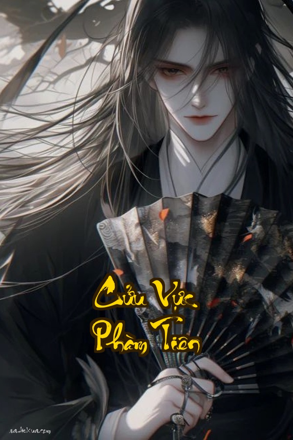 Cửu Vực Phàm Tiên: Tiên lộ kỳ dị ai sống sót đến cuối