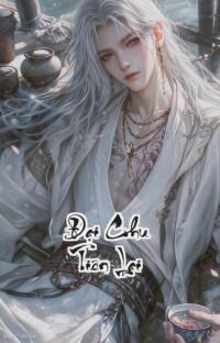 Đại Chu Tiên Lại: Xuyên Không Giải Cứu Tiểu Hồ Ly Đời Ta Thay Đổi