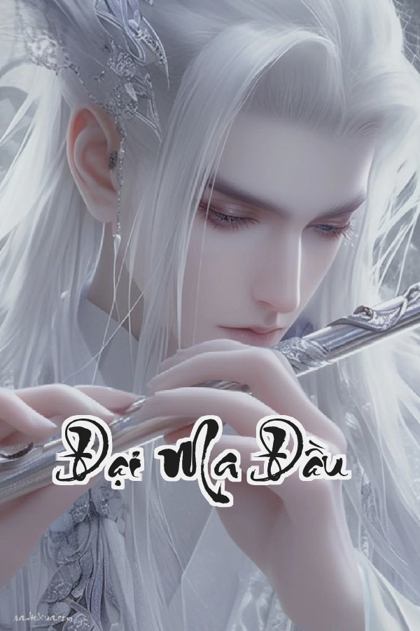 Đại Ma Đầu: Một Đao Đoạt Mệnh Cửu Thiên Thập Địa