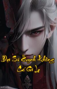 Đại Sư Huynh Không Có Gì Lạ: Đẹp Trai Quá Cũng Là Một Biệt Độc