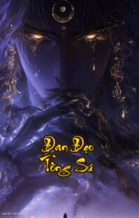 Đan Đạo Tông Sư: Vạn Năm Ký Ức Một Đời Phong Ma