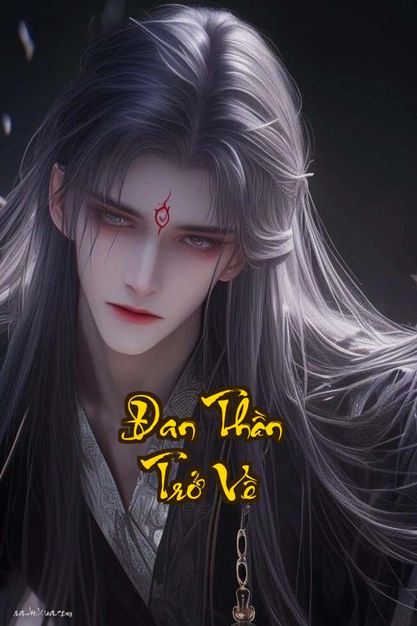 Đan Thần Trở Về: Huyết Chiến Tái Sinh Đỉnh Phong Vô Đối