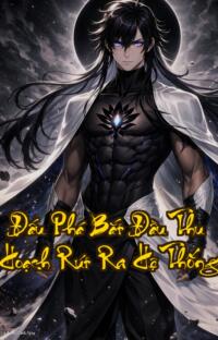 Đấu Phá Bắt Đầu Thu Hoạch Rút Ra Hệ Thống  Xuyên Không Hệ Thống Đỉnh Phong Vô Đối