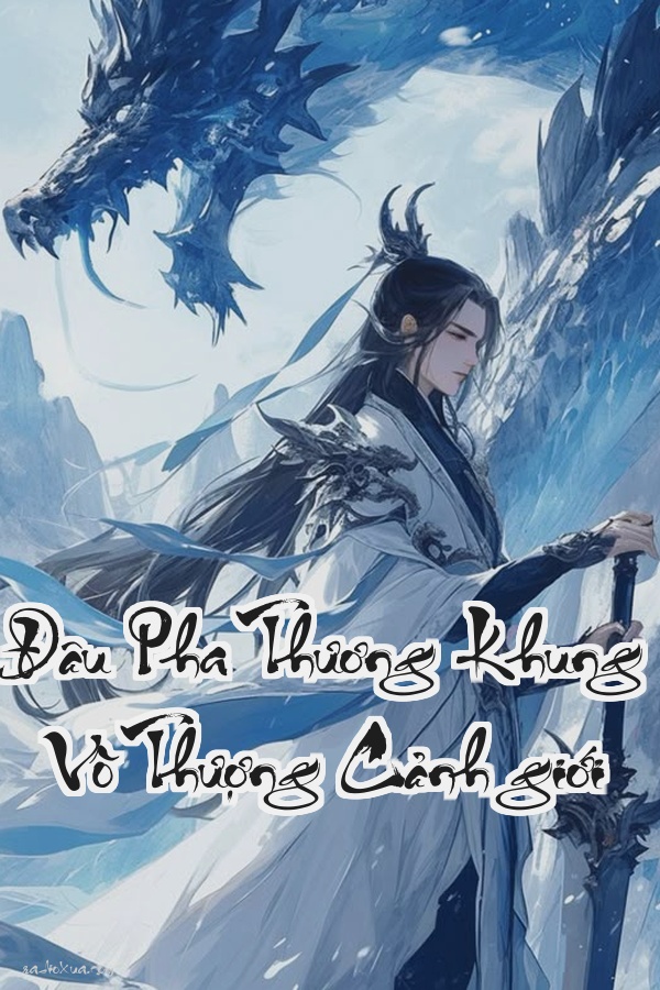 Đâu Pha Thương Khung  Vô Thượng Cảnh giới: Khi Hỏa Đế Chinh Phục Vũ Trụ