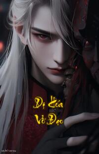 Dị Hóa Võ Đạo: Khi Cực Đạo Biến Chất Thiên Hạ Đổ Nát