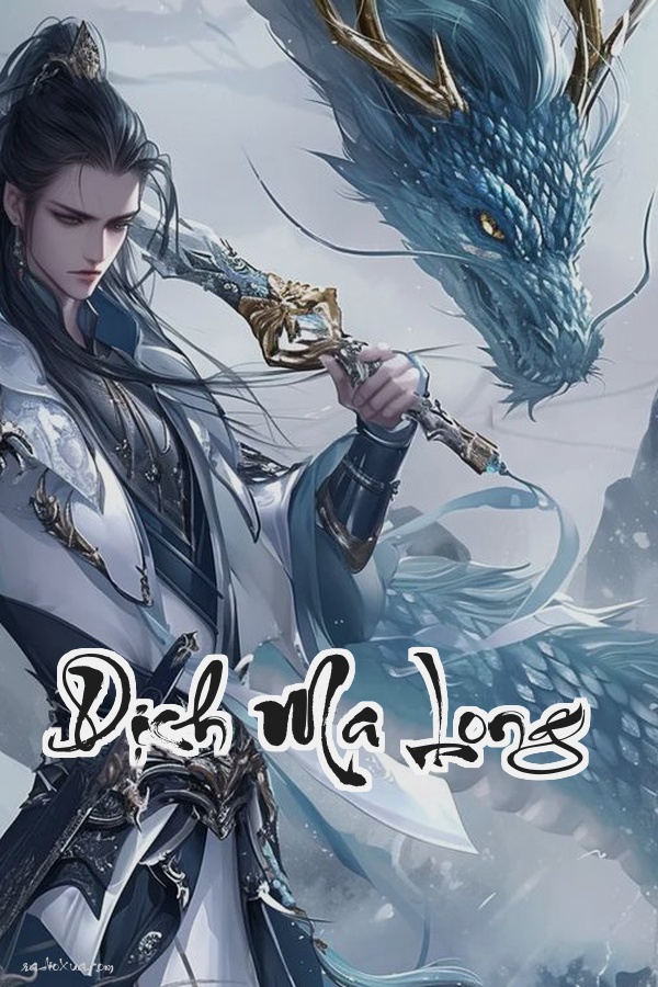 Dịch Ma Long: Hồi sinh bá chủ thống trị Cửu Châu