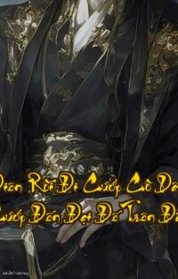 Điên Rồi Đi Cướp Cô Dâu Cướp Đến Đại Đế Trên Đầu  Đại Đế nổi giận cướp lại cả giang sơn