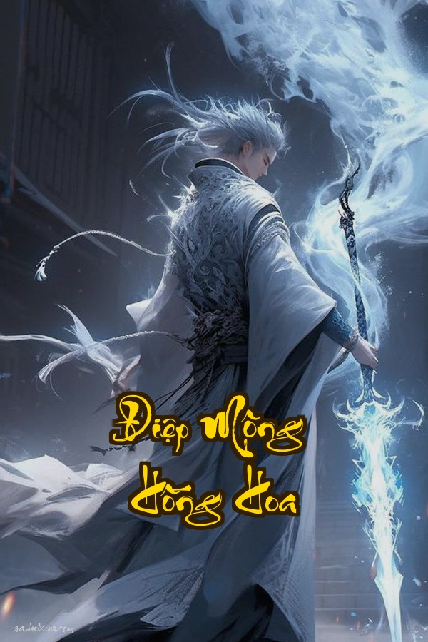 Điệp Mộng Hồng Hoa: Khi tình yêu và thù hận đan xen trong giấc mộng tàn