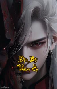 Độc Bộ Thiên Hạ: Huyết Chiến Giang Hồ Một Mình Ngạo Thế