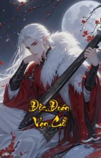 Độc Đoán Vạn Cổ: Khi Thiên Đế sa cơ Địa Cầu rung chuyển