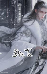 Độc Tu: Ngậm Hồn Độc Bước Chân Tiên