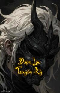 Dược Lão Truyền Kỳ: Huyết Mạch Đấu Đế Bí Ẩn Luyện Dược Sư