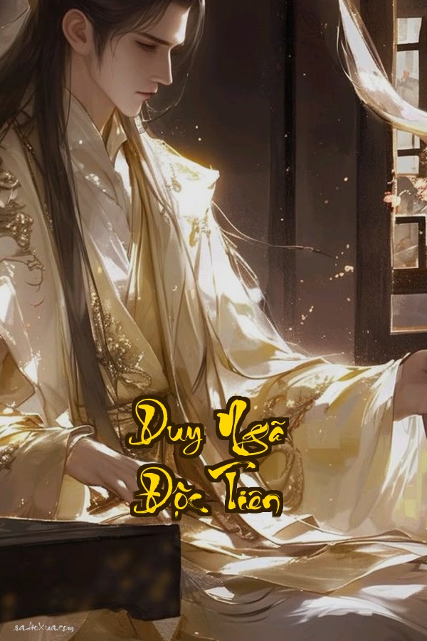 Duy Ngã Độc Tiên: Một mình ta bước lên đỉnh