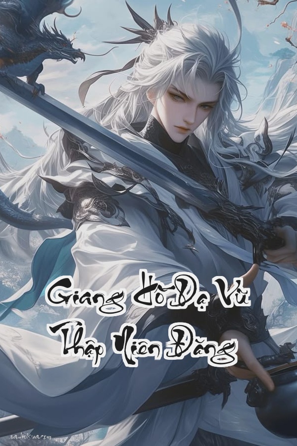 Giang Hồ Dạ Vũ Thập Niên Đăng: Mười năm giang hồ một đời huyết lệ