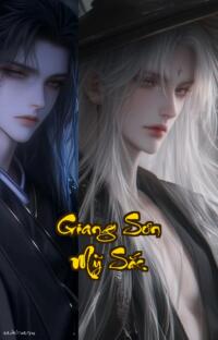 Giang Sơn Mỹ Sắc: Khi Thiên Thư Xuất Thế Cả Giang Sơn Run Chảy