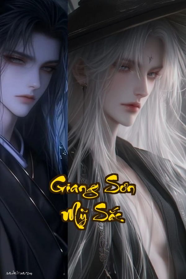 Giang Sơn Mỹ Sắc: Khi Thiên Thư Xuất Thế Cả Giang Sơn Run Chảy