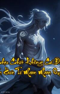 Gọi Ngươi Đi Chịu Chết Không Có Để Ngươi Vô Địch  Hệ Thống Muốn Hiến Tế Main Main Quyết Chống Cự