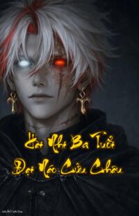 Hài Nhi Ba Tuổi Đại Náo Cửu Châu: Máu Chiến Sinh Ra Từ Lời Nói Dối