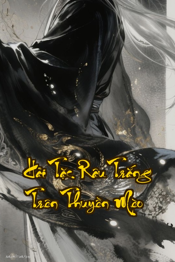 Hải Tặc Râu Trắng Trên Thuyền Mèo: Khi Thuyền Trưởng Mạnh Nhất Thế Giới Sợ Mèo