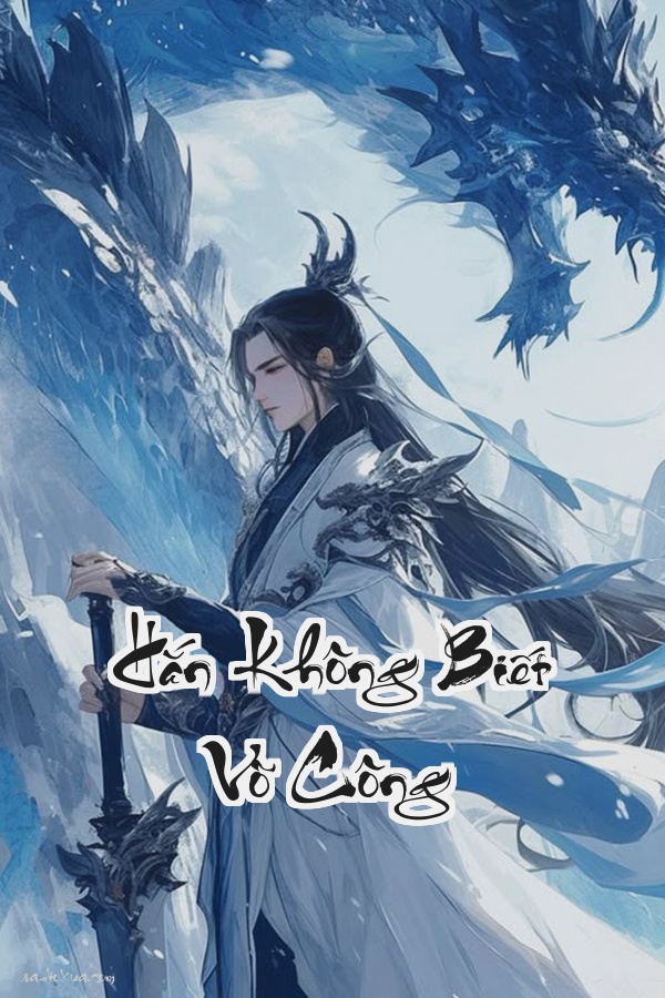 Hắn Không Biết Võ Công: Ngốc Tử Hay Quái Vật