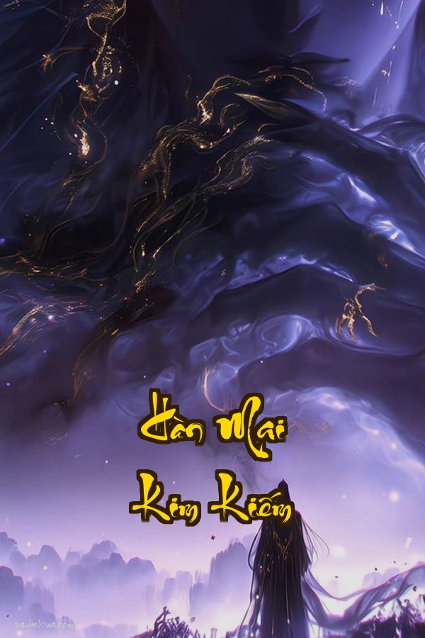 Hàn Mai Kim Kiếm: Khi kiếm khí gặp phải tàn hoa